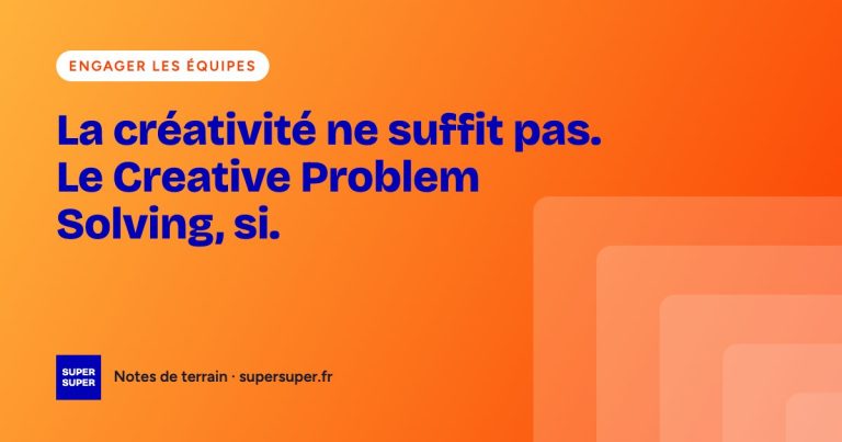 La créativité ne suffit pas. Le Creative Problem Solving, si.
