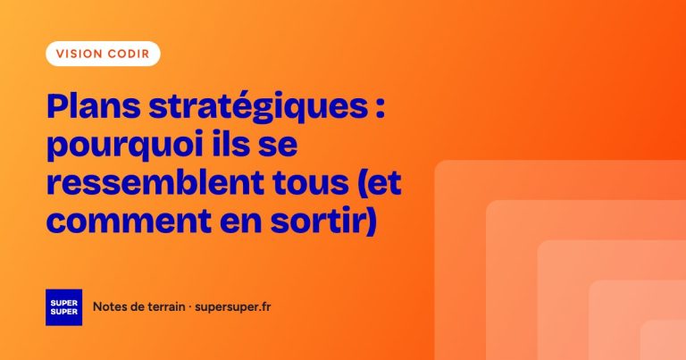 Plans stratégiques : pourquoi ils se ressemblent tous (et comment en sortir)