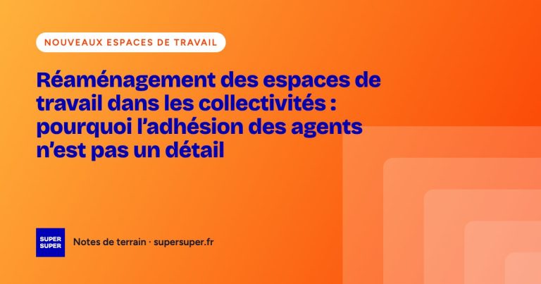 Réaménagement des espaces de travail dans les collectivités : pourquoi l’adhésion des agents n’est pas un détail
